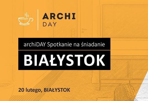archiDAY SPOTKANIE NA ŚNIADANIE / BIAŁYSTOK